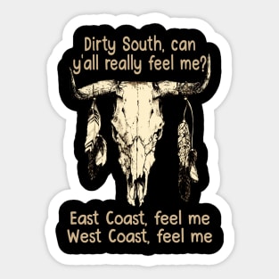 Dirty South, Can Y'all Really Feel Me East Coast, Feel Me, West Coast, Feel Me Love Music Bull-Skull Sticker